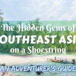 The Hidden Gems of Southeast Asia on a Shoestring: An Adventurer's Guide