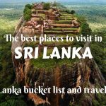 The best places to visit in Sri Lanka- Sri Lanka bucket list and travel tips