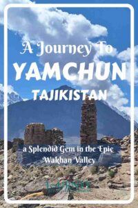 This is a guide to Yamchun- a serene village in the Wakhan Valley of Tajikistan, on the alternative version of the Pamir Highway.