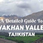 A Detailed Guide to Wakhan Valley in Tajikistan