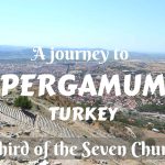 A journey to Pergamum, Turkey- the Third Church of Asia