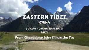 EASTERN TIBET ROUTE ULTIMATE GUIDE- Part 1