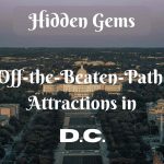 Hidden Gems: Off-the-Beaten-Path Attractions in D.C.