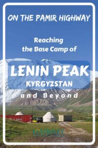 This is a guide to Lenin Peak from Pamir Highway in Kyrgyzstan side- to the Base Camp and beyond, with tips, info, and some inspiration.