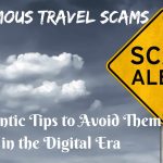 Famous Travel Scams and Authentic Tips to Avoid Them in the Digital Era