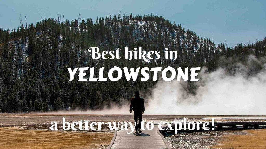 Best hikes in Yellowstone- a better way to explore!