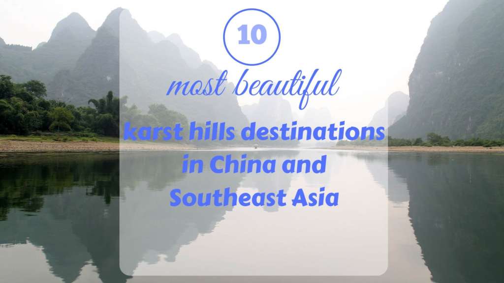 The 10 most beautiful karst hills destinations in China and Southeast Asian