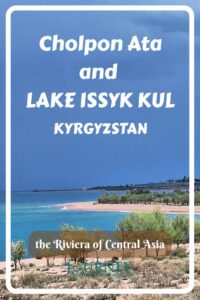 This is a basic guide about how to explore Lake Issyk-Kul, Kyrgyzstan, and the main town on the lake shores- Cholpon Ata.