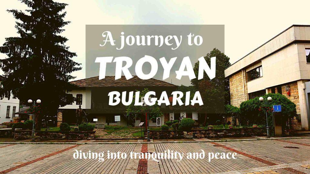 A journey to Troyan, Bulgaria- diving into tranquility and peace