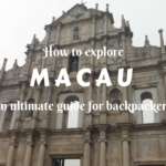 How to explore Macau- an ultimate guide for bacpackers