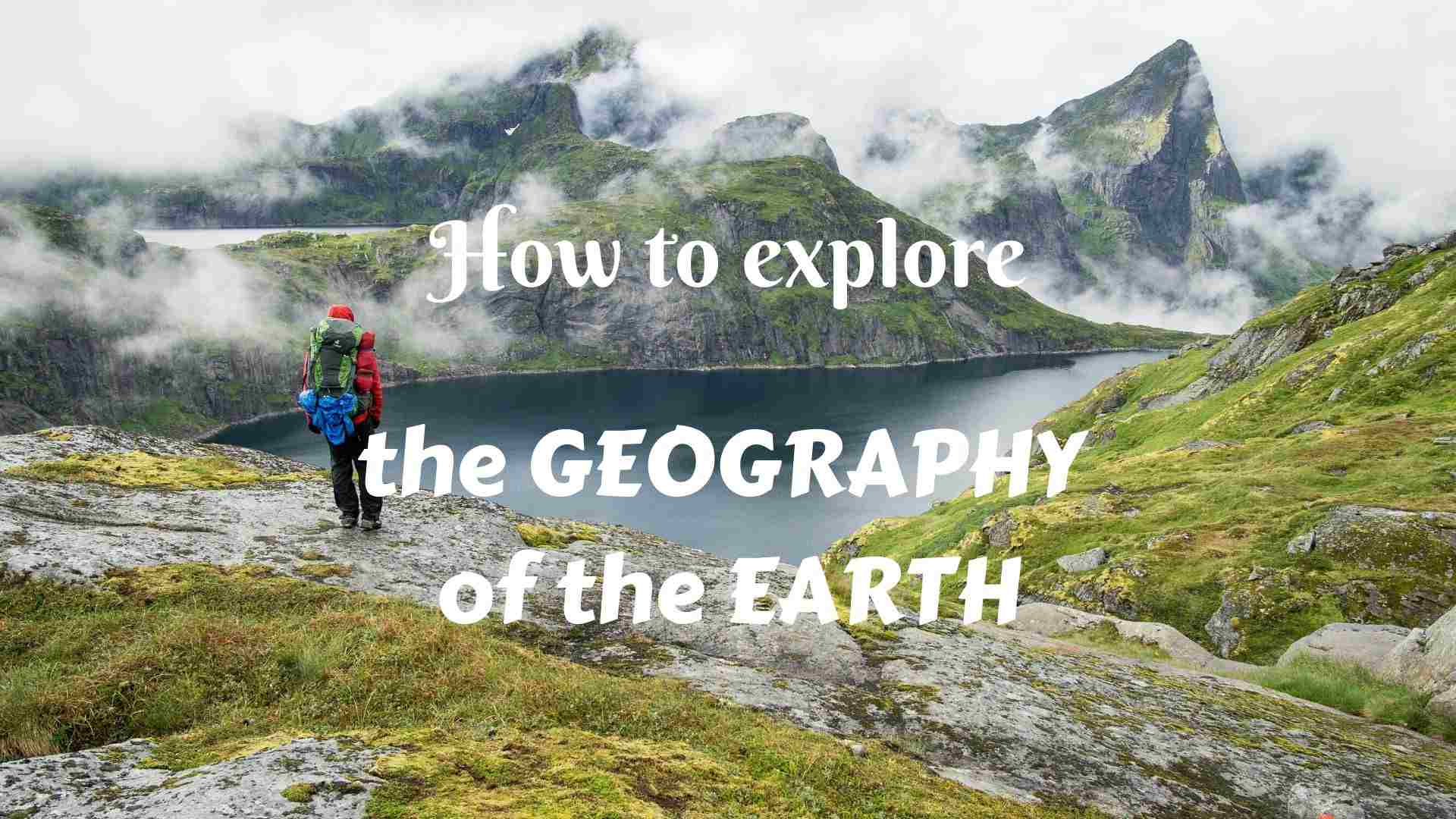 Exploring geography of the Earth