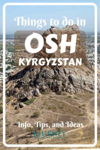 This is a guide to Osh, Kyrgyzstan- including some basic facts, things to do in Osh, and some important tips.