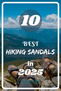 A guide about the 10 best hiking sandals for 2025- opened-toe, closed-toe, with their main features, pros and cons.