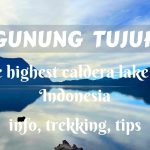 Gunung Tujuh- the highest caldera lake in Indonesia- info, trekking, tips