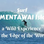 Surf on Mentawai Islands- a wild experience at the edge of the world