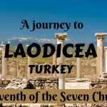 A Journey to Laodicea, Turkey- the Seventh of the Seven Churches