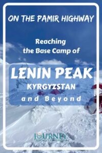 This is a guide to Lenin Peak from Pamir Highway in Kyrgyzstan side- to the Base Camp and beyond, with tips, info, and some inspiration.