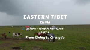 EASTERN TIBET ROUTE ULTIMATE GUIDE- Part 3