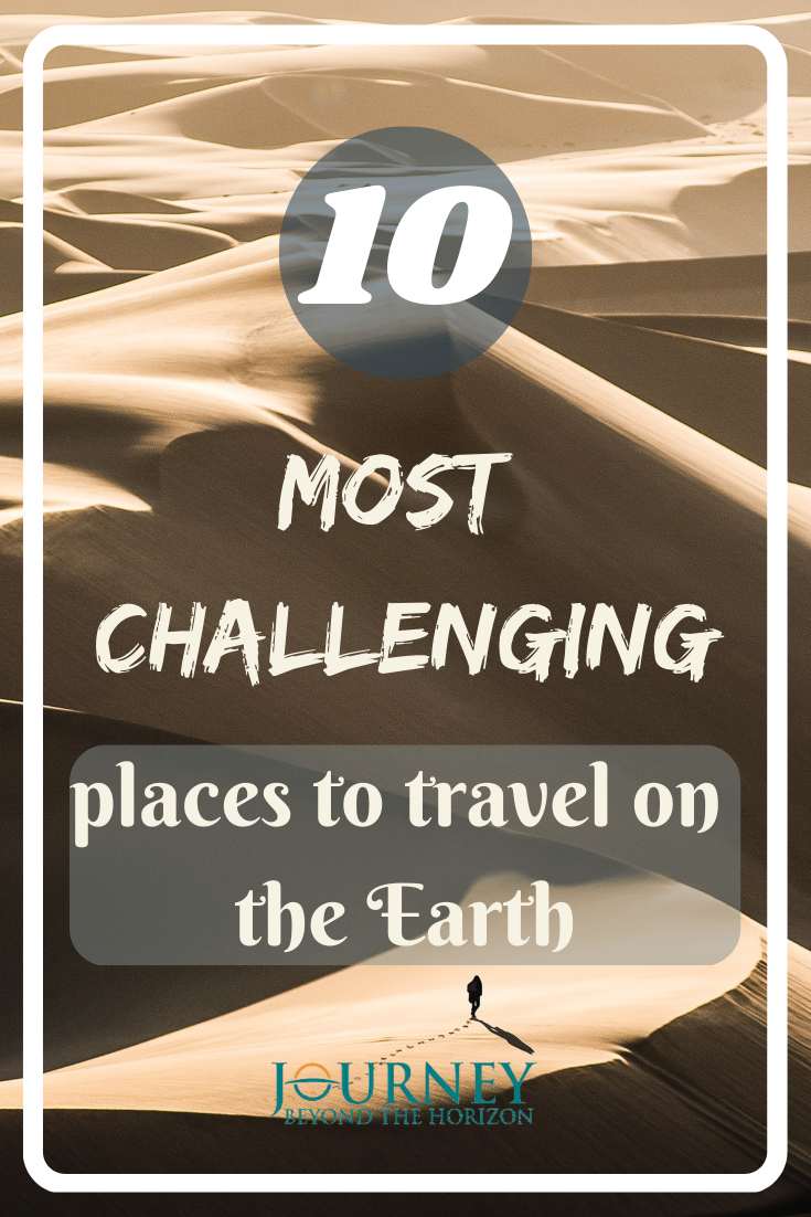 This is an ultimate travel bucket list, presenting Top 10 of the most challenging places to travel on the Earth.
