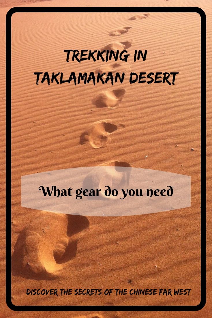 Want to try a desert trekking? One of the most challenging places for that is Taklamakan Desert in Xinjiang, China. Let's learn more what gear do you need for such an adventure!