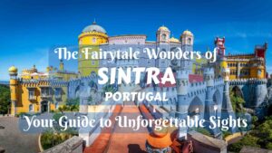 What to See in Sintra: Your Guide to Fairytale Sights