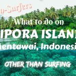 For non-surfers: What to do on Sipora Island, Mentawai, other than surfing