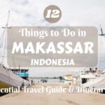 12 Things to Do in Makassar, South Sulawesi, Indonesia: An Essential Travel Guide & Itinerary Ideas