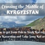 Crossing the middle of Kyrgyzstan- how to get from Osh to Issyk Kul region via Kazarman and Lake Song Kol area