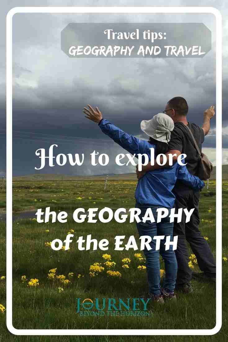 Travel tips: travel and geography. A guide how to explore the geography of the Earth. Learn geography by traveling, and enrich your travel by geography!