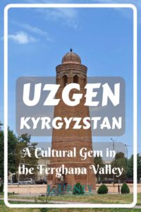 Traveling between southern Kyrgyzstan and rest of the country without border crossing passes Uzgen- a cultural gem you should explore.
