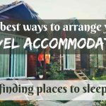 The best ways to arrange your travel accommodation- finding places to sleep
