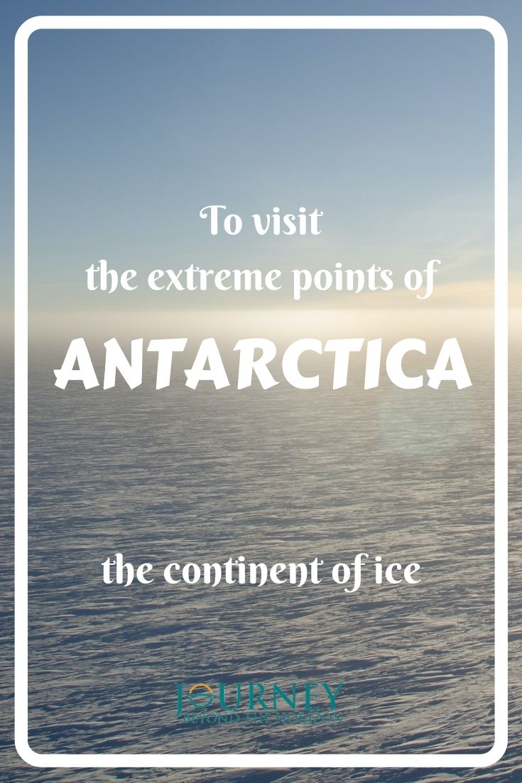 To visit the extreme points of Antarctica, the continent of ice. A journey to the northernmost points of Antarctica, the southernmost points of the ocean, the South Pole and the Antarctic Pole of Inaccessibility.