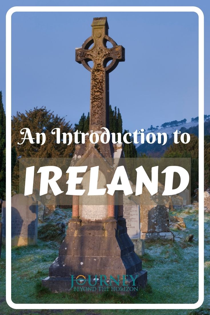 A general introduction to Ireland- geography, history, culture, and interesting places to visit in the island.