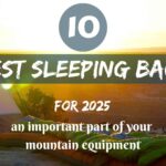 The 10 best sleeping bags for 2025- an important part of your mountain equipment