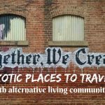 Exotic places to travel with alternative living communities